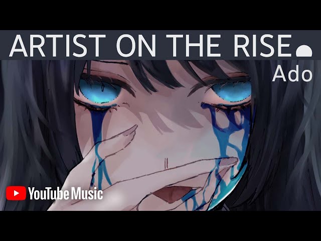 Artist on the Rise: Ado