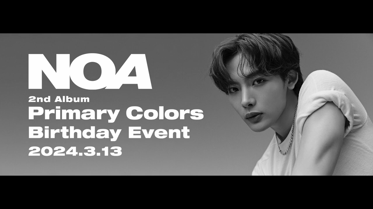 NOA 【2nd ALBUM『Primary Colors』 Birthday Event Live Stream 】