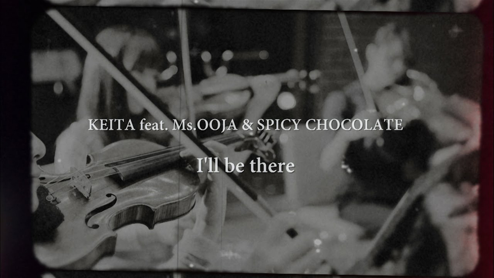 KEITA feat. Ms.OOJA & SPICY CHOCOLATE 「I’ll be there」(Teaser)