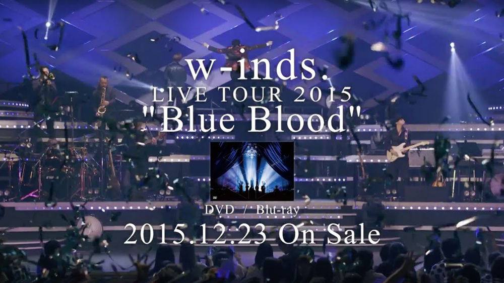 w-inds. – LIVE TOUR 2015 “Blue Blood”
