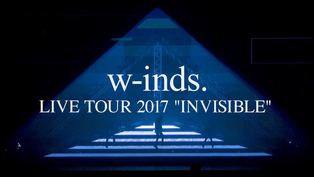 w-inds. – LIVE TOUR 2017 “INVISIBLE”