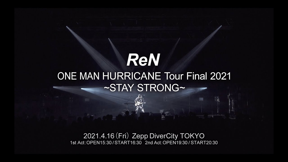 ReN ONE MAN 「HURRICANE」Tour Final 2021 ~STAY STRONG~